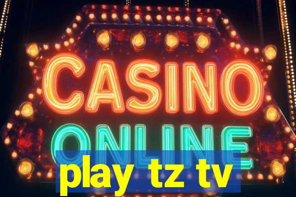 play tz tv